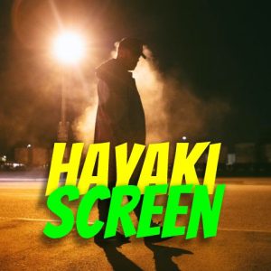 HAYAKI SCREEN